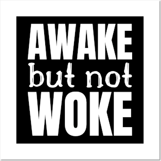 Awake But Not Woke Posters and Art